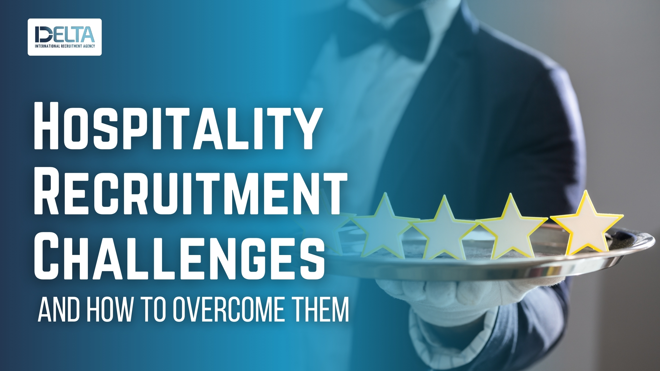Hospitality Recruitment Challenges and How to Overcome Them